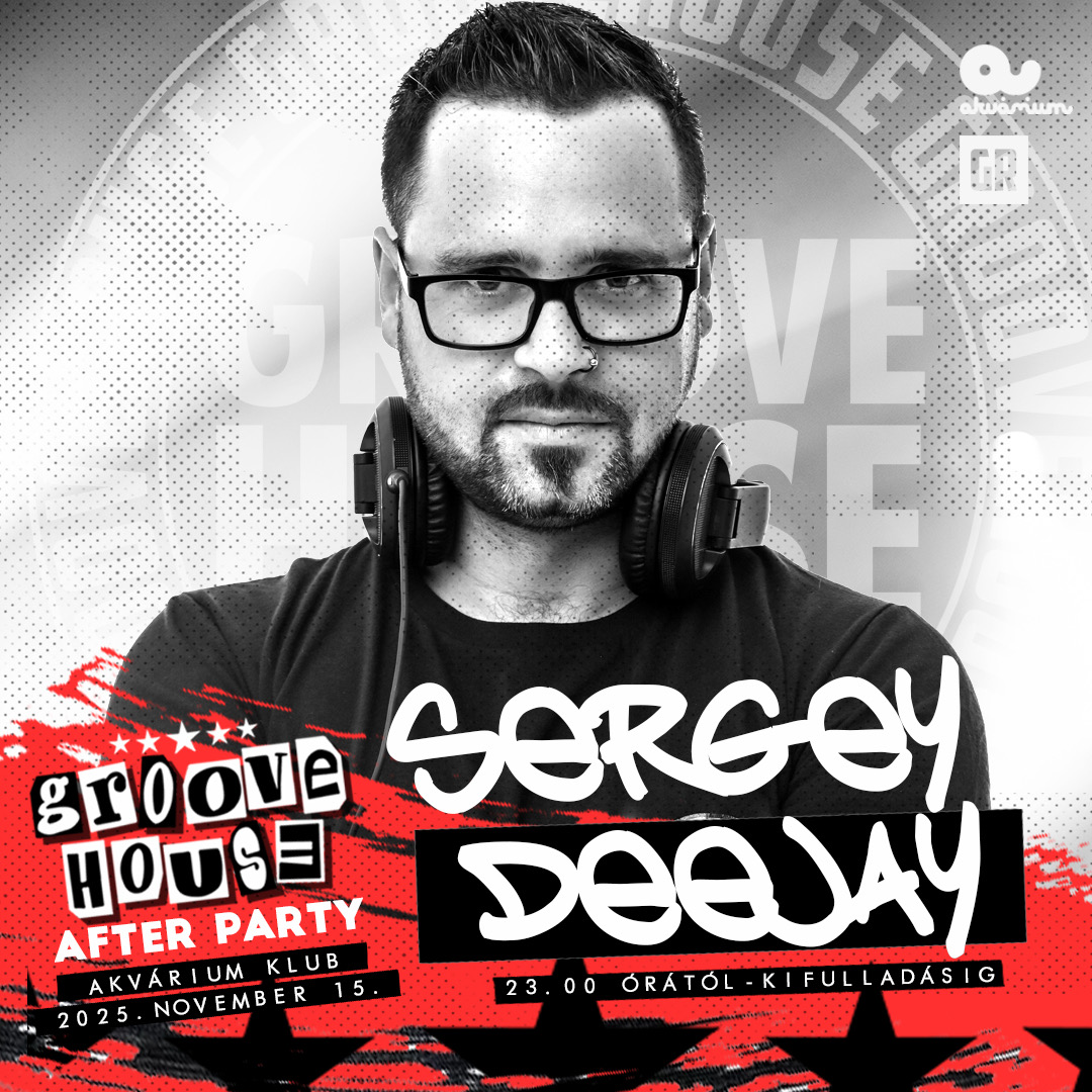 Groovehouse After Live DJ set on Akvárium Klub, Budapest – 2025